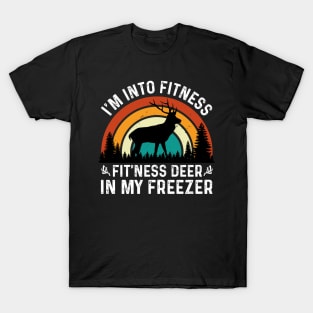 I am Into Fitness Fit'ness Deer In My Freezer T-Shirt